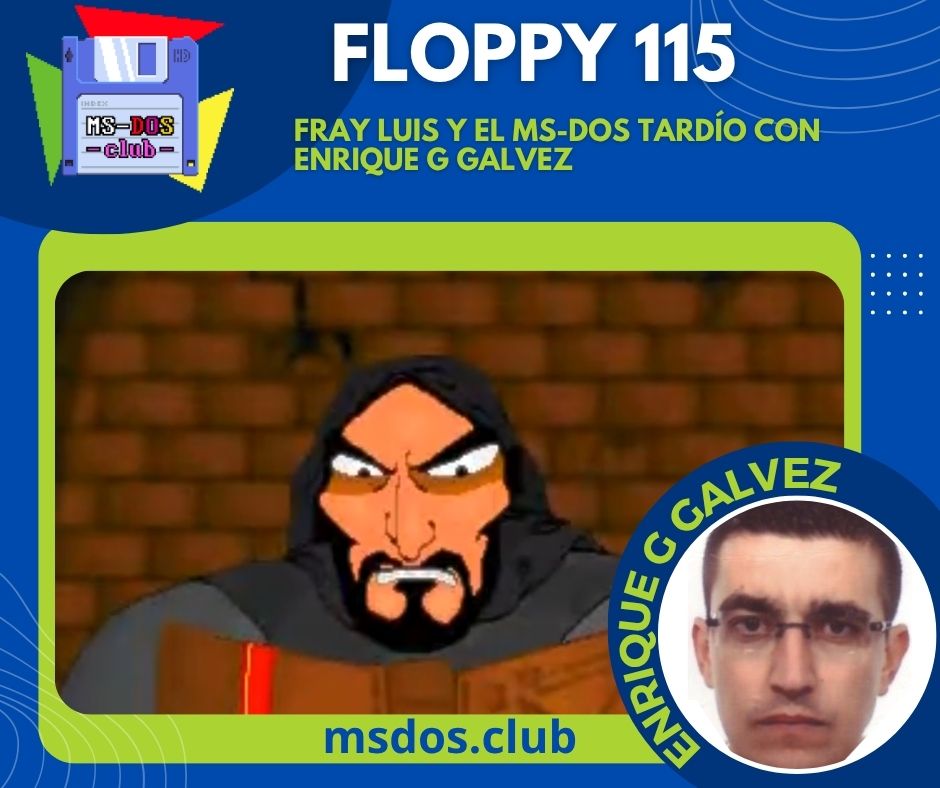 Floppy 115 – Fray Luis y el MS-DOS tardío con Enrique G Galvez
