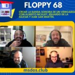 Floppy 68 – Crear la banda sonora de un videojuego con Alberto McAlby, Eduardo de La Iglesia y Xabi San Martín
