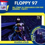Floppy 97 – Del cómic al videojuego con Pepe Moreno – parte 1