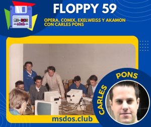 Floppy 59 – Opera, Comix y Exelweiss y Akamon con Carles Pons